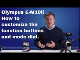 Olympus Tutorial: e-M10 II How to customize buttons, dials, and Myset ep.46